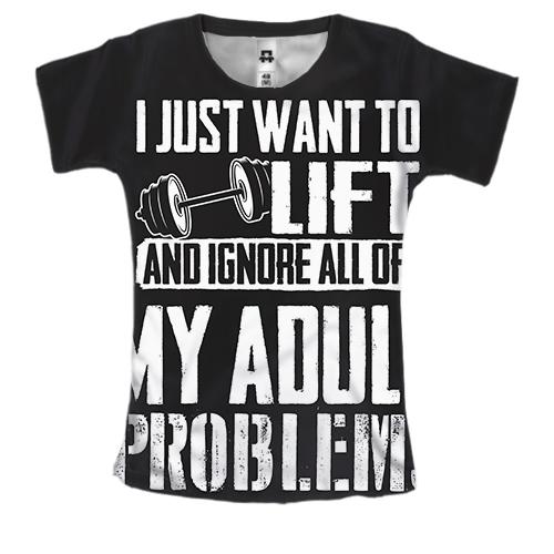 Женская 3D футболка Lift - My adult problems