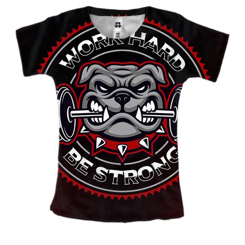 Женская 3D футболка Work hard Be strong Bulldog