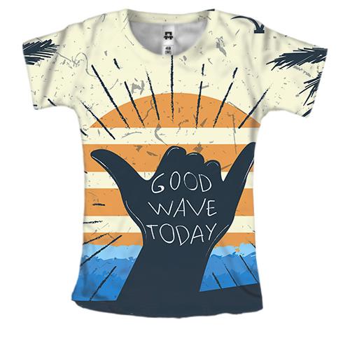 Жіноча 3D футболка Good Wave Today