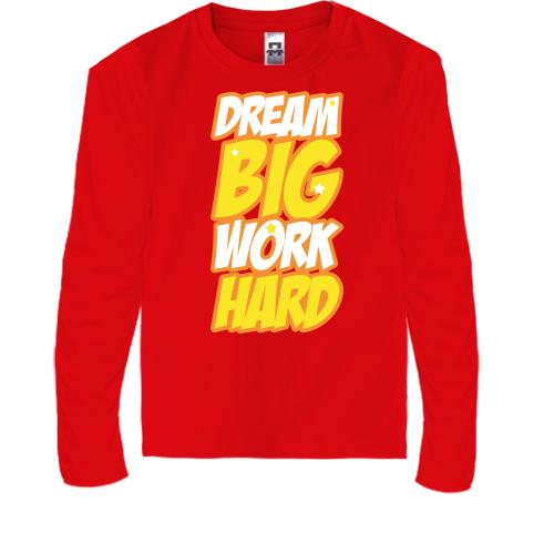 Детский лонгслив Dream big - work hard