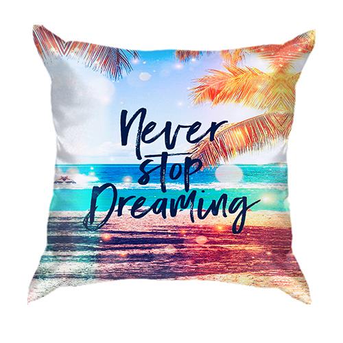 3D подушка Never stop dreaming
