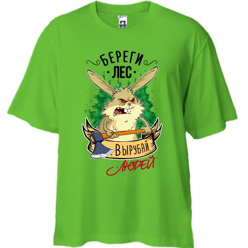 Футболка Oversize Бережи ліс вирубуй людей
