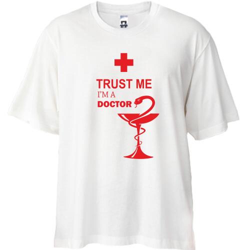 Футболка Oversize Trust me, i am a doctor