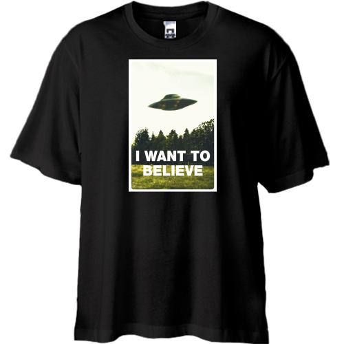 Футболка Oversize I want to believe