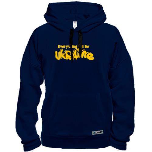 Толстовка Eeverything Will Be Ukraine