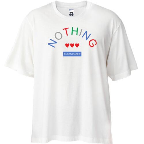 Футболка Oversize Nothing is Impossible
