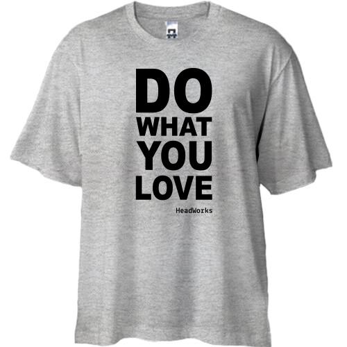 Футболка Oversize Do what you love