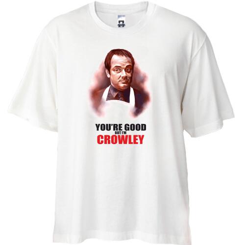 Футболка Oversize You're good but i'm Crowley
