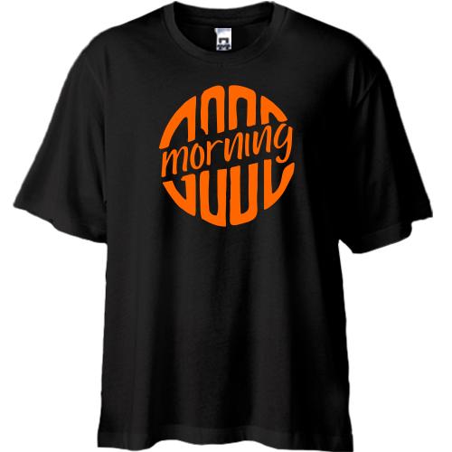 Футболка Oversize Good morning