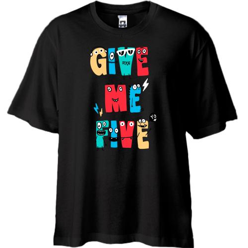 Футболка Oversize Give me five