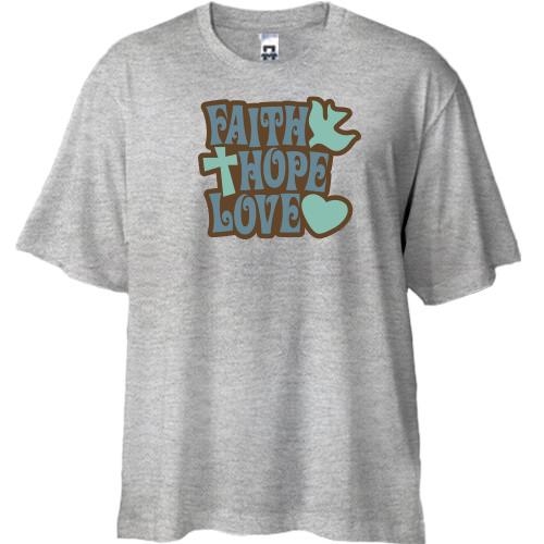 Футболка Oversize Faith Hope Love
