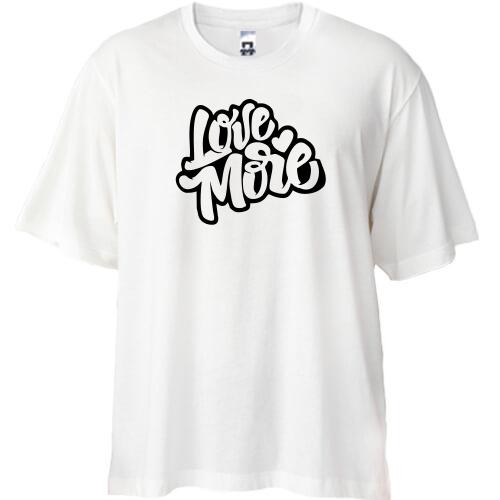 Футболка Oversize Love More