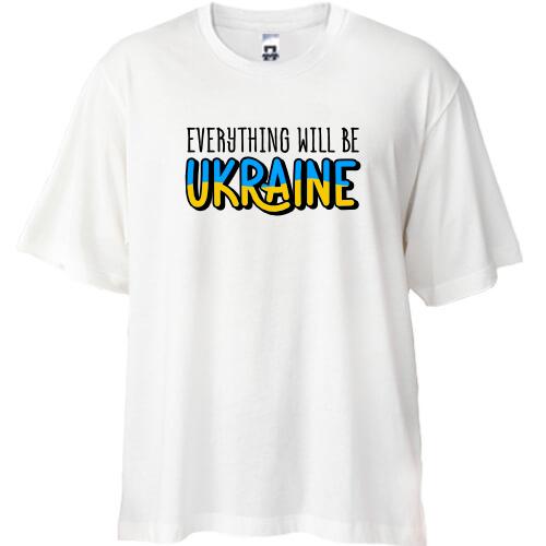 Футболка Oversize Everything Will Be Ukraine