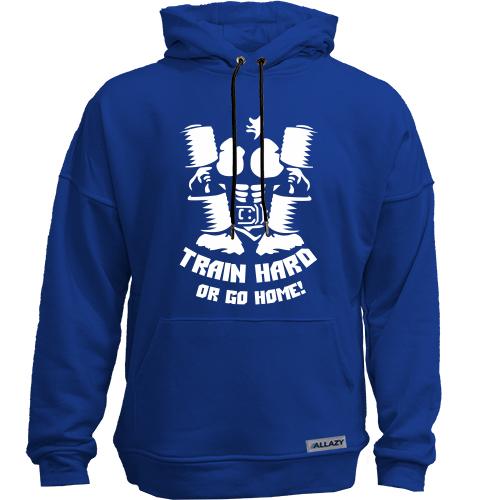 Худи без начеса Train hard or go home (2)