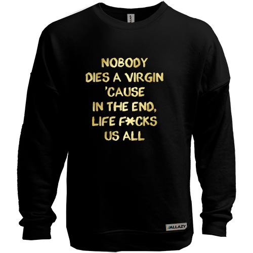 Свитшот без начеса Nobody dies a virgin