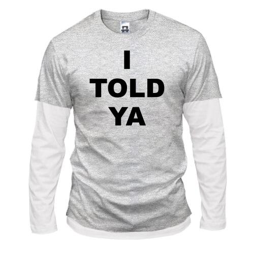 Комбінований лонгслів I TOLD YA (Суперники)