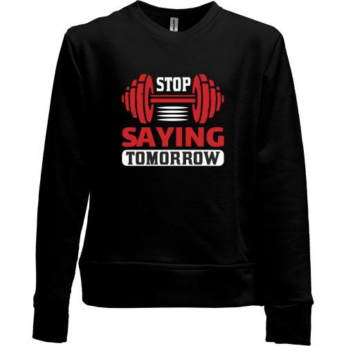 Детский свитшот без начеса Stop saying tomorrow