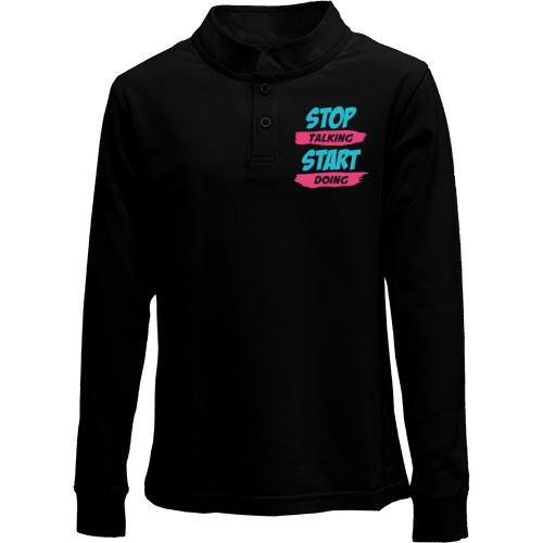 Детский лонгслив поло Stop talking - Start doing