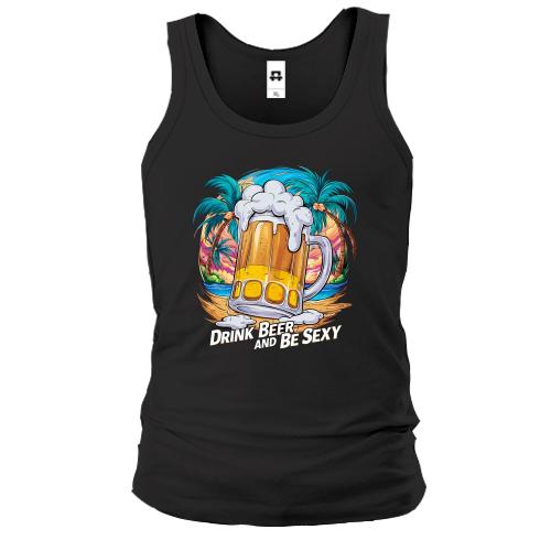 Майка Drink Beer and be Sexy