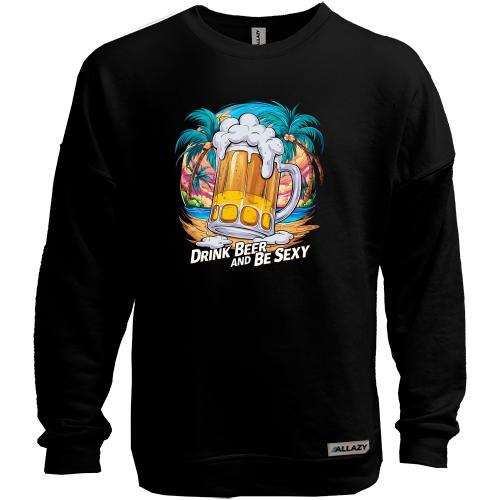 Свитшот без начеса Drink Beer and be Sexy
