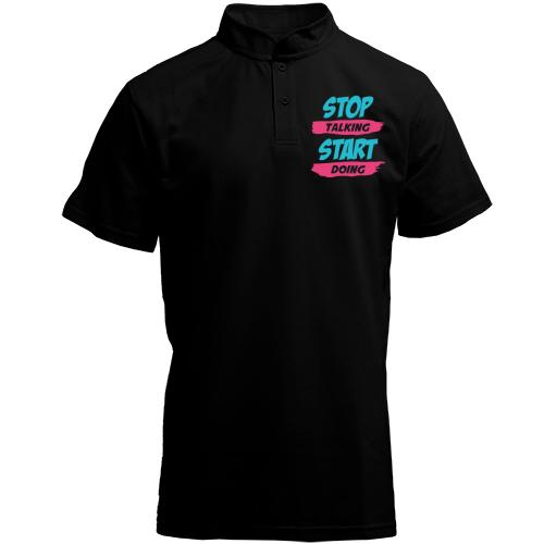 Футболка с воротником стойкой Stop talking - Start doing