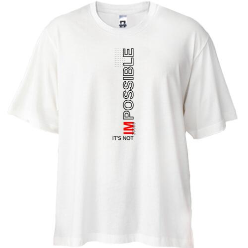 Футболка Oversize It's Not Impossible