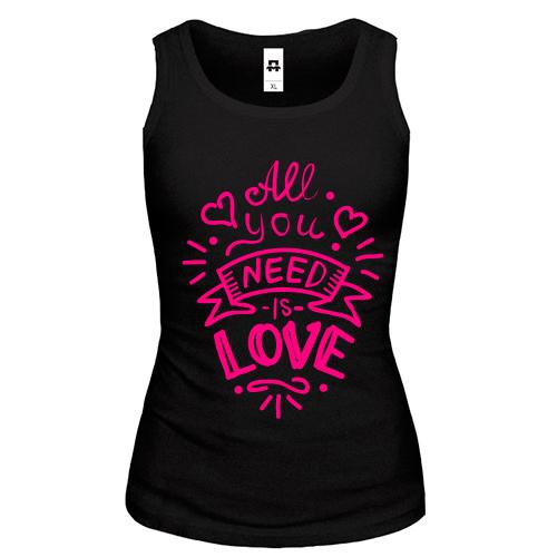 Жіноча майка All you need is love (3)
