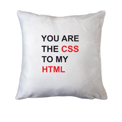 Подушка із написом «YOU ARE THE CSS TO MY HTML»