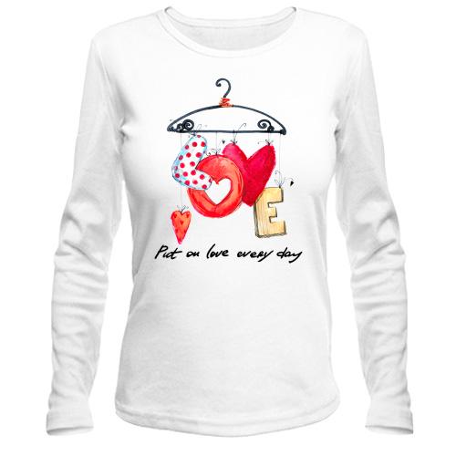 Лонгслів Put on love every day