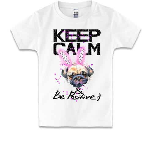 Детская футболка Keeg calm and be positive с мопсом