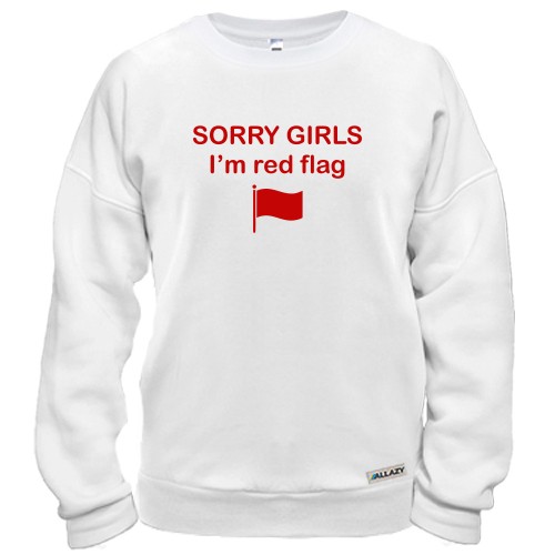 Свитшот с надписью «SORRY GIRLS I’m red flag» и красным флажком