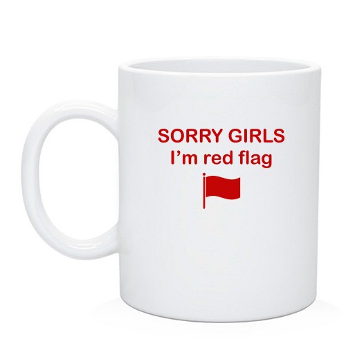 Чашка с надписью «SORRY GIRLS I’m red flag» и красным флажком