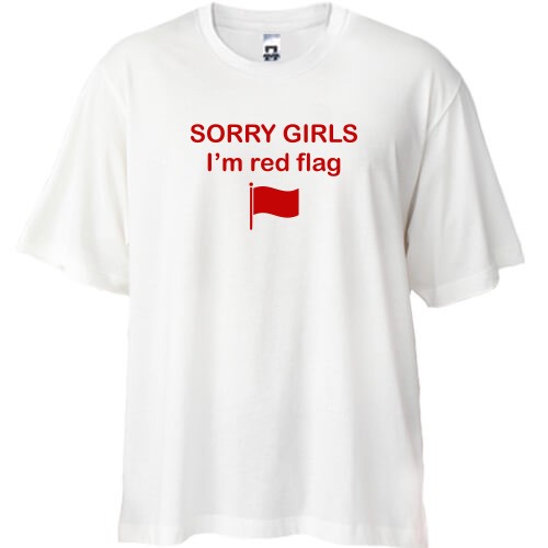 Футболка oversize с надписью «SORRY GIRLS I’m red flag» и красным флажком