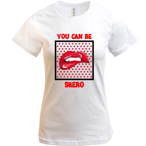 Футболка You can be shero