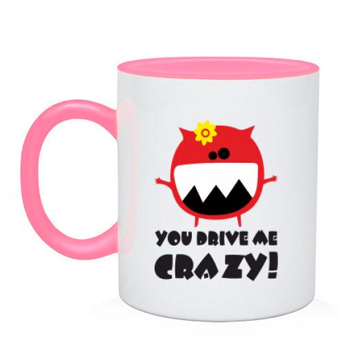 Чашка You drive me crazy
