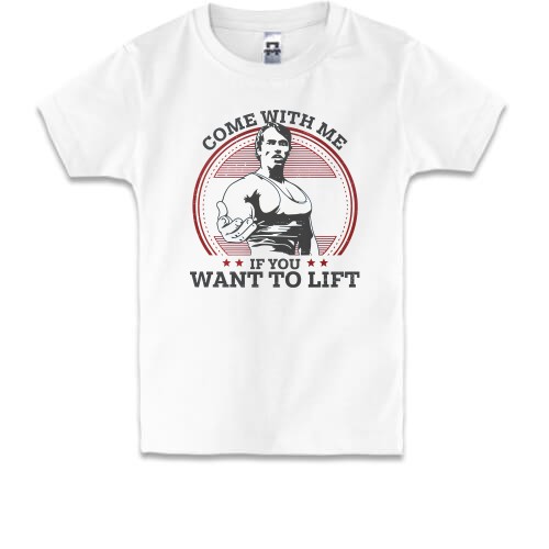 Детская футболка Come with me if you want to lift - Шварценеггер