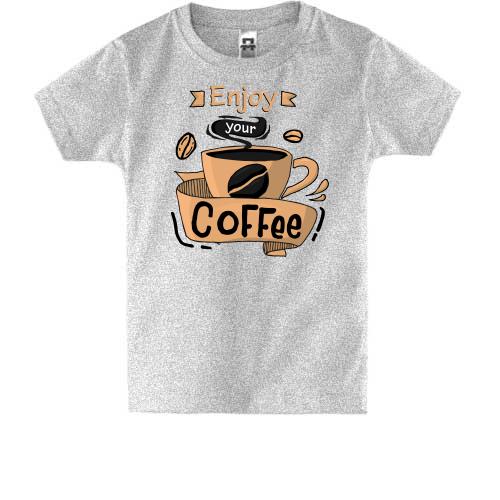 Дитяча футболка Enjoy your coffee