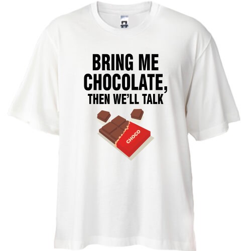 Футболка oversize з написом «BRING ME CHOCOLATE, THEN WE'LL TALK» та плиткою шоколаду