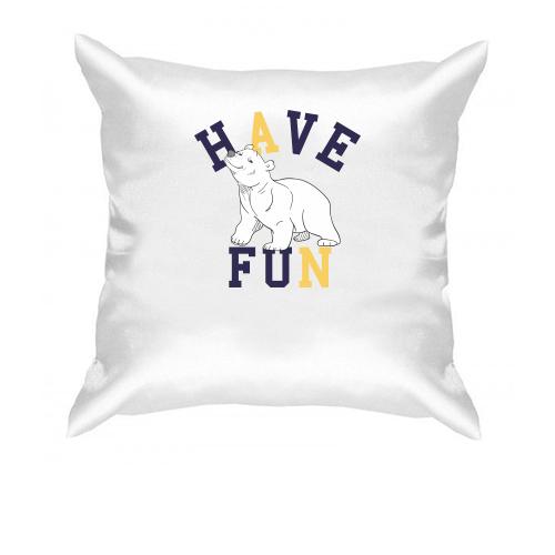 Подушка Have fun