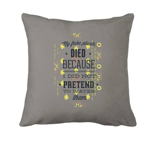 Подушка my fake plants died because i did not pretend to water them