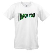 Футболка с надписью "I hack you"