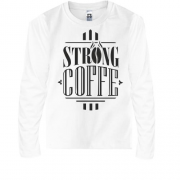 Детская футболка с длинным рукавом Strong Coffee