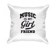 Подушка Music is my girlfriend