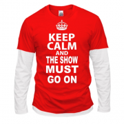 Комбінований лонгслів Keep Calm and The Show Must GO ON