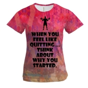 Женская 3D футболка Прежде чем бросить - подумай, для чего ты на