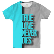 Дитяча 3D футболка True Love Never Dies