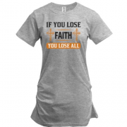 Подовжена футболка if you lose faith - you lose all