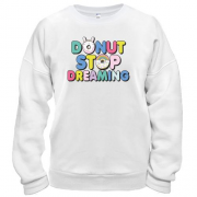 Світшот Donut stop dreaming