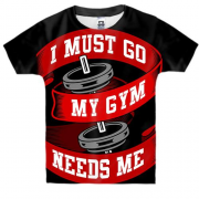 Детская 3D футболка I must go my gym needs me