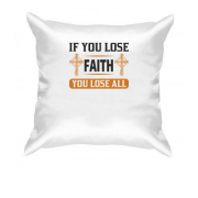 Подушка if you lose faith - you lose all